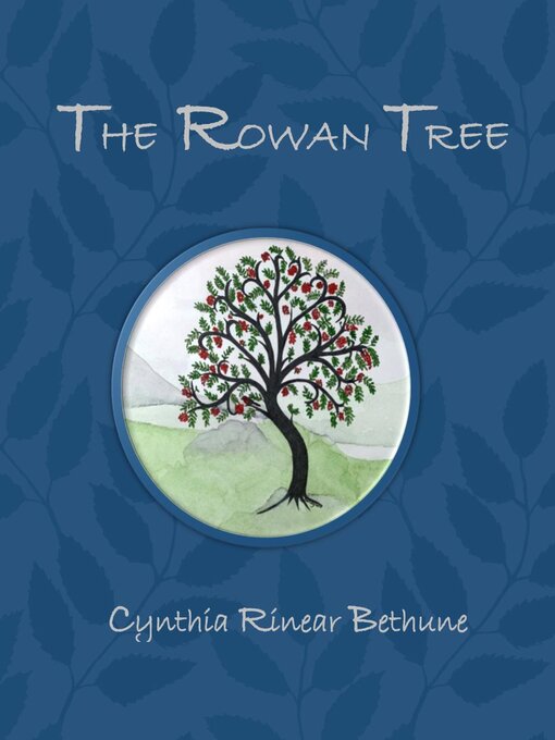 Title details for The Rowan Tree by Cynthia Rinear Bethune - Available